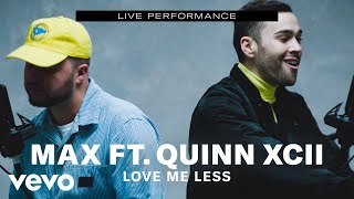 MAX - &quot;Love Me Less&quot; Live Performance | Vevo ft. Quinn XCII