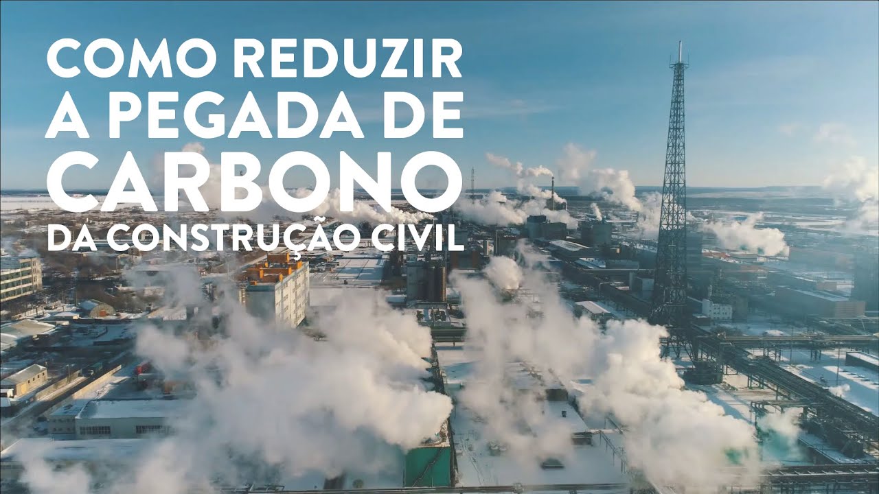 Como Reduzir a Pegada de Carbono Na Construção Civil