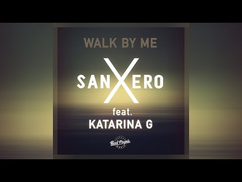 sanXero feat. Katarina G - Walk By Me
