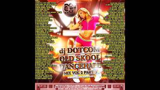 DJ DOTCOM OLD SKOOL DANCEHALL MIX VOL 2 PART 3 COLLECTORS SERIES