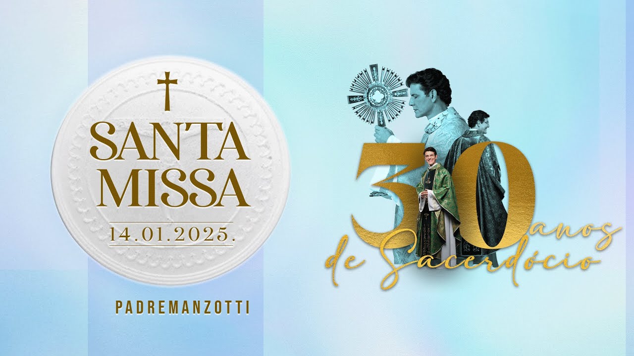 SANTA MISSA AO VIVO | ANIVERSÁRIO DE 30 ANOS DE SACERDÓCIO DO  @PadreManzottiOficial | 14/01/2025  |