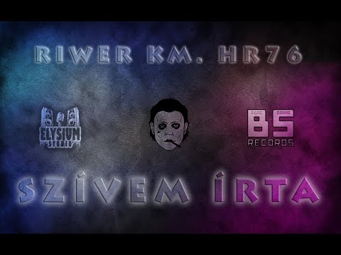 RIWER KM. HR76 - SZÍVEM ÍRTA [OFFICIAL MUSIC]