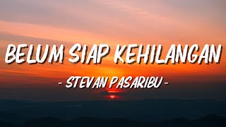 Download lagu Stevan Pasaribu - Belum Siap Kehilangan mp3