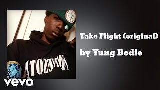 Yung Bodie - Take Flight (original) (AUDIO)