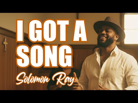 Solomon Ray - I Got A Song (Lyrics)