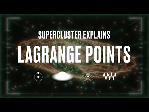 Supercluster Explains: Lagrange Points