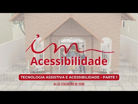 04/02/2026 - [Acessibilidade] - ICM - "Tecnologia assistiva e acessibilidade - Parte 1"