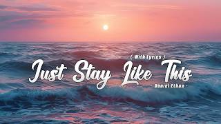 Download lagu Just Stay Like This  - Daniel Ethan - Lyrics ( HD Video) mp3