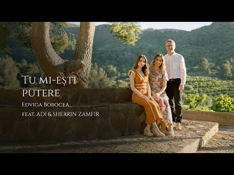 Tu mi-ești putere - Edviga Bobocea feat. Adi & Sherrin Zamfir | Muzică creștină / Worship Românesc 