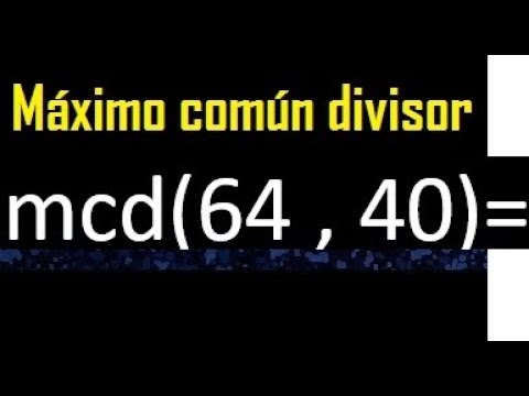 mcd 64 y 40 , maximo comun divisor , como se halla , ejemplos
