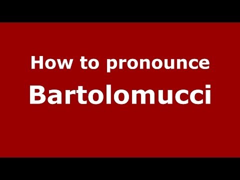 How to pronounce Bartolomucci (Italian/Italy) - PronounceNames.com