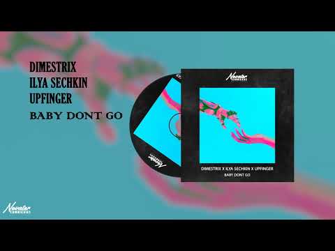 DIMESTRIX x ILYA SECHKIN x UPFINGER - Baby Dont Go