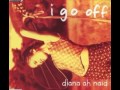 Diana Ah Naid - I Go Off