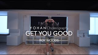Get You Good - ROY WOODS | Yohan Choreography