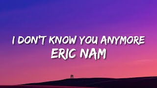 Eric Nam 에릭남 - I Don&#39;t Know You Anymore (Lyrics)