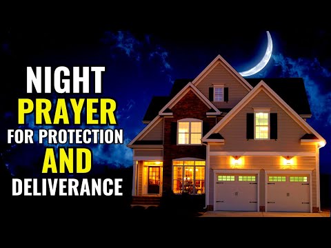 NIGHT PRAYERS FOR PROTECTION AND DELIVERANCE - NO EVIL SHALL COME NEAR YOU!