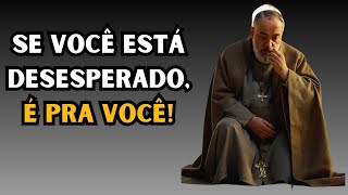 ORAÇÃO PODEROSA se VOCÊ está DESESPERADO, é pra VOCÊ dia 14 de janeiro   PADRE PIO