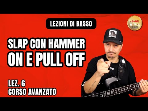 Lezioni di Basso #6 Corso Avanzato - Lo Slap: Hammer-on e Pull-off