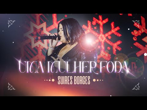 SUIRES BORGES - UMA MULHER FODA ( DVD UMA NOVA HISTÓRIA )