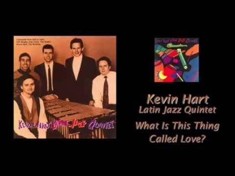 What Is This Thing Called Love? - Kevin Hart Latin Jazz Quintet