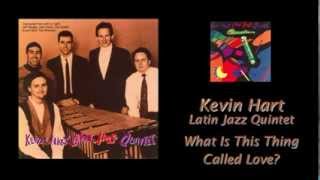 What Is This Thing Called Love? - Kevin Hart Latin Jazz Quintet