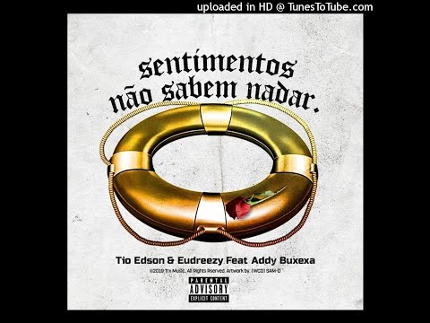 Tio Edson & Eudreezy - Sentimentos Não Sabem Nadar (Feat. Addy Buxexa)