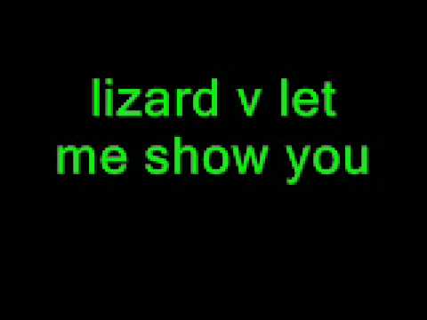lizard v let me show you