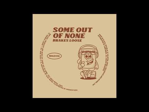 Some Out Of None - Brakes Loose [MOLE236]