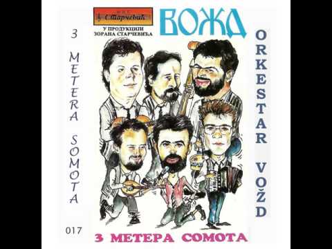Orkestar Vozd - Tri metera somota - (Audio 1994)