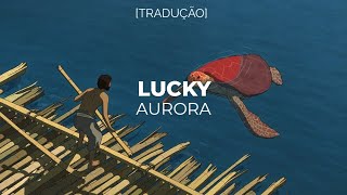AURORA - Lucky [Tradução]