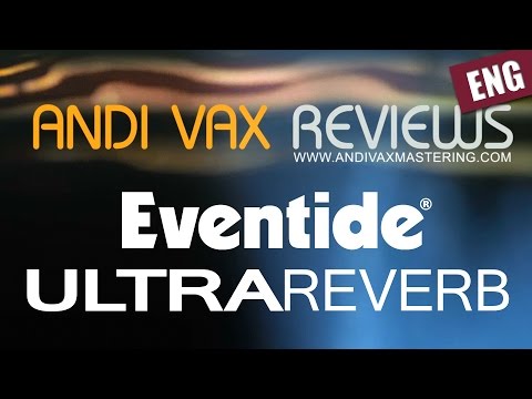 ANDI VAX REVIEWS 009 ENG - Eventide Ultrareverb