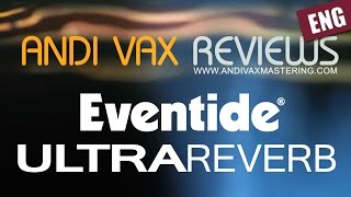 Video thumbnail for ANDI VAX REVIEWS 009 ENG - Eventide Ultrareverb by andivax