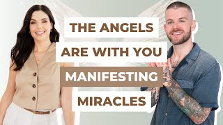 THE ANGELS ARE WITH YOU: Co Creating Miracles & Manifestation with Kyle Gray