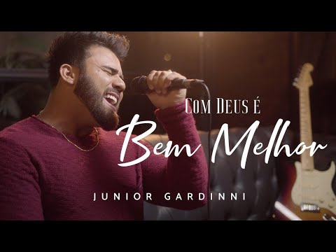 Junior Gardinni - Com Deus é Bem Melhor | AO VIVO