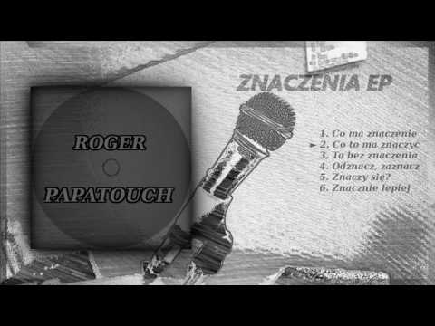 02. Roger/Papatouch - Co to ma znaczyć