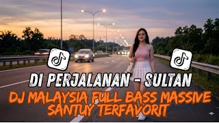 Download lagu 🎧 DJ DI PERJALANAN – SULTAN | DJ MALAYSIA FULL BASS SANTUY TERFAVORIT 2026 🔥 mp3