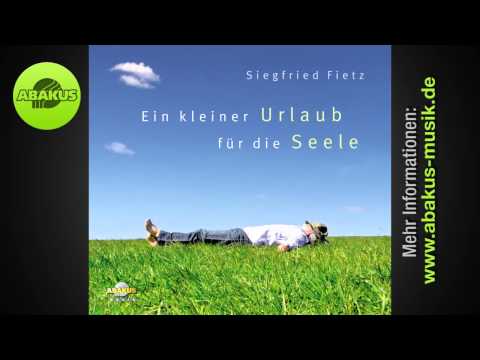 Siegfried Fietz - 'Ein kleiner Urlaub für die Seele' aus Ein kleiner Urlaub für die Seele