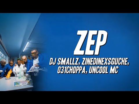 Dj Smallz, ZinedinexSguche, 031CHOPPA - ZEP ft. Uncool MC (Lyrics)