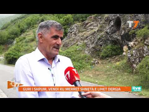 #gjesi: Guri i shpum, vendi ku merret shneta e lihet dergja | T7