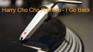 Harry Cho Cho Romero - I Go Back