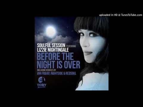 Soulful Session feat. Lizzie Nightingale - Before the Night Is Over (Libation Vox)