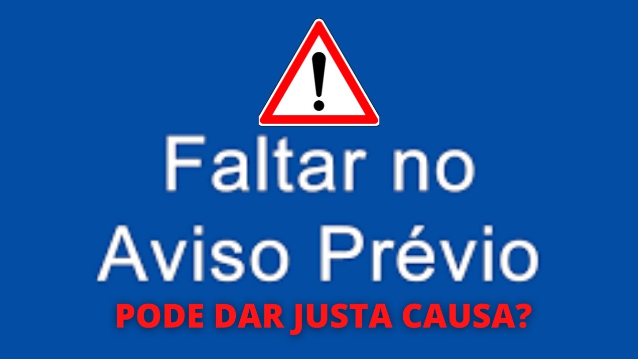 ❓ FALTA NO AVISO PRÉVIO PODE DAR JUSTA CAUSA
