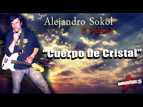 Alejandro Sokol (El Vuelto S.A.) - Cuerpo de Cristal (Canción inedia)