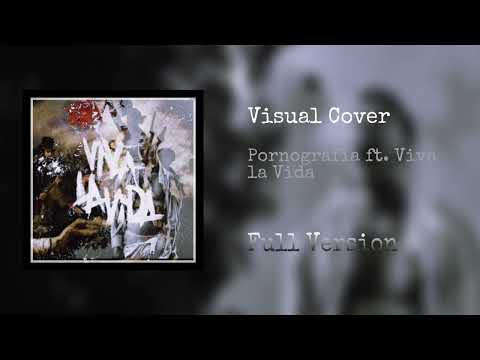 Viva la Vida X Pornografia - by Angy  (Extended Mash-up)