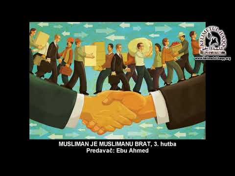Musliman je muslimanu brat 3. hutba - Ebu Ahmed
