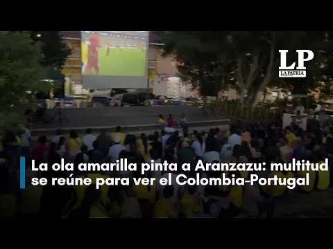 La ola amarilla pinta a Aranzazu (Caldas): una multitud se reúne para ver el Colombia-Portugal