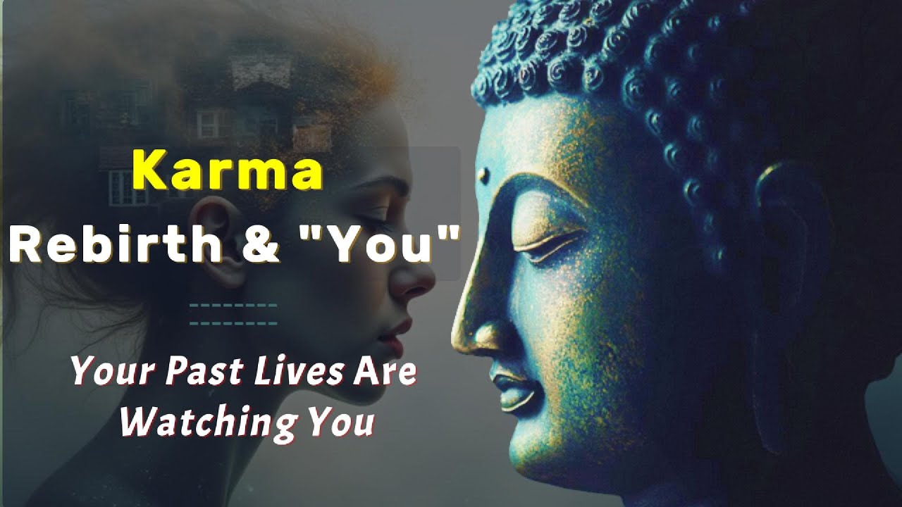 Your Past Lives Are Watching You? Karma, Rebirth, and "You" - Buddhist Perspective