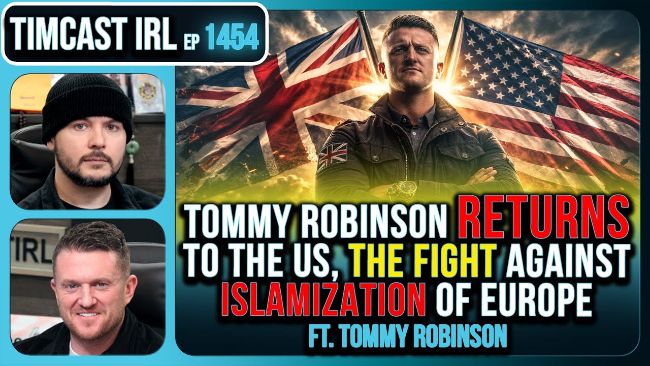 Tommy Robinson RETURNS To The US, The FIGHT Against Islamization of Europe | Timcast IRL #1454
