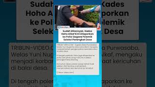 Sudah Dikeroyok Massa, Kades Hoho Alkaf Kini Dilaporkan ke Polisi Buntut Seleksi Perangkat Desa