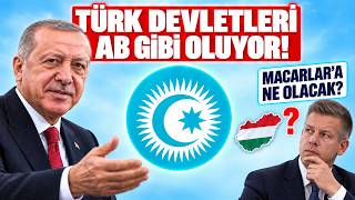 Türk Devletleri neden tek bir ülke gibi birleşiyor? Macarlar'a ne olacak?